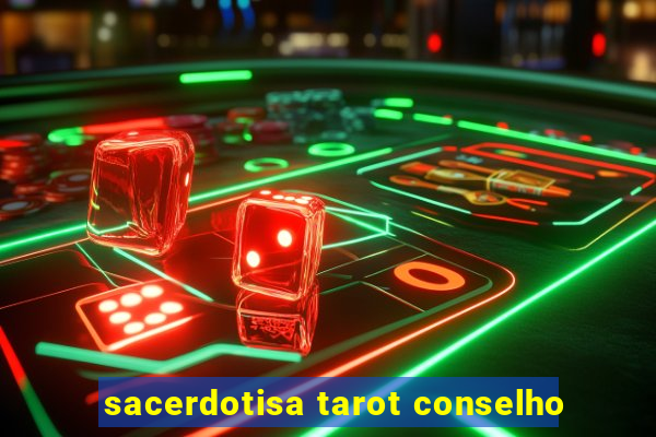 sacerdotisa tarot conselho